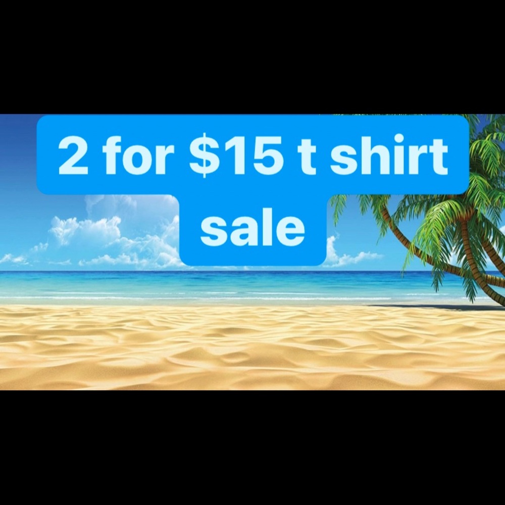 2 FOR $15 T SHIRT SALE😍😍😍